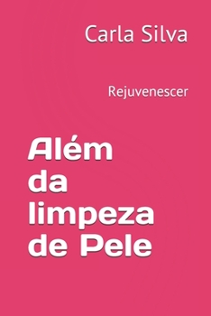 Paperback Além da limpeza de Pele: Rejuvenescer [Portuguese] Book