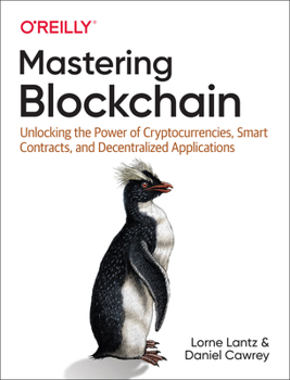 Paperback Mastering Blockchain: Unlocking the Power of Cryptocurrencies, Smart Contracts, and Decentralized Applications Book