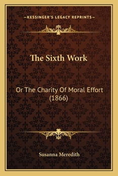 The Sixth Work: Or The Charity Of Moral Effort