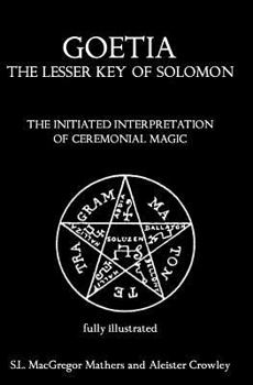 Paperback Goetia: The Lesser Key of Solomon: The Initiated Interpretation of Ceremonial Magic Book