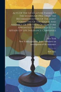 Paperback Acts Of The Legislature Passed At The Session Of 1906 Upon The Recommendation Of The Joint Committee Of The Senate And Assembly Of The State Of New Yo Book