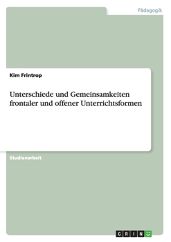 Paperback Unterschiede und Gemeinsamkeiten frontaler und offener Unterrichtsformen [German] Book