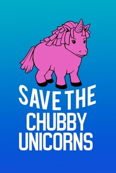 Paperback Save The Chubby Unicorns: Save the Chubby Unicorns Notebook Gifts for Men Women Adults Girls Boys College Ruled Lined Journal Save the Chubby Un Book