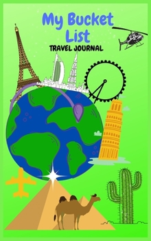 My Bucket List Travel Journal: Wonderful Travel BookPlanner for Couples and Adventurous People An inspiring Notebook for Activities and Ideas, Save your Memories