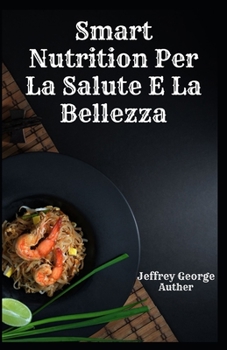 Smart Nutrition Per La Salute E La Bellezza