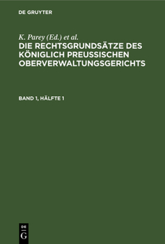 Hardcover Die Rechtsgrundsätze Des Königlich Preussischen Oberverwaltungsgerichts. Band 1, Hälfte 1 [German] Book