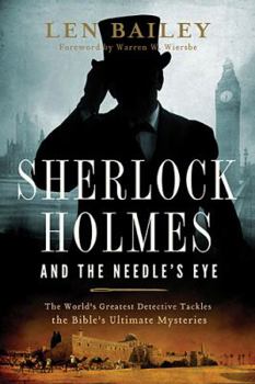 Paperback Sherlock Holmes and the Needle's Eye: The World's Greatest Detective Tackles the Bible's Ultimate Mysteries Book