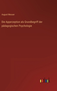Hardcover Die Apperzeption als Grundbegriff der pädagogischen Psychologie [German] Book