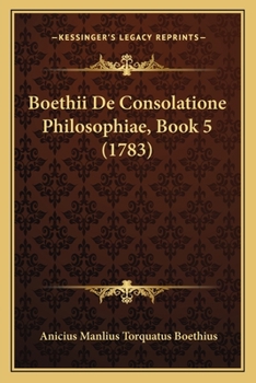 Paperback Boethii De Consolatione Philosophiae, Book 5 (1783) [Latin] Book