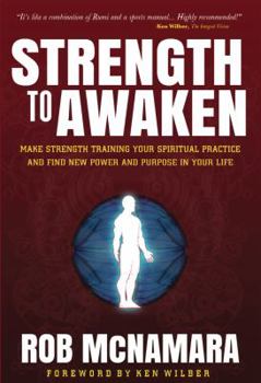 Hardcover Strength to Awaken, Make Strength Training Your Spiritual Practice and Find New Power and Purpose in Your Life Book