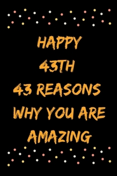 Paperback Happy 43th 43 Reasons Why You Are Amazing Book