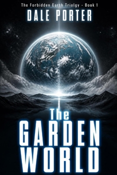 The Garden World: The Forbidden Earth Triolgy