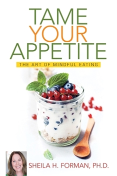 Paperback Tame Your Appetite: The Art of Mindful Eating Book