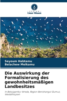 Paperback Die Auswirkung der Formalisierung des gewohnheitsmäßigen Landbesitzes [German] Book