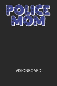 Police Mom - Visionboard: Halte deine Visionen schriftlich fest und motiviere dich jeden Tag aufs Neue, wenn du das Buch ?ffnest und das geschri