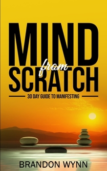 Paperback Mind from Scratch: 30 Days of Manifesting Book