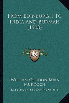 Paperback From Edinburgh To India And Burmah (1908) Book