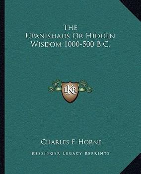 Paperback The Upanishads Or Hidden Wisdom 1000-500 B.C. Book