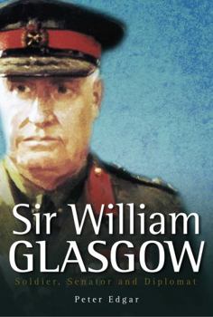Hardcover Sir William Glasgow: Soldier, Senator and Diplomat Book