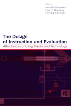Paperback The Design of Instruction and Evaluation: Affordances of Using Media and Technology Book