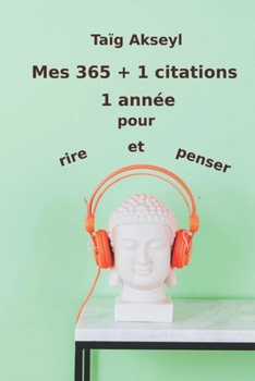 Paperback Mes 365 + 1 citations: 1 année pour rire et penser [French] Book