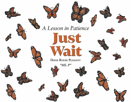 Paperback Just Wait: A Lesson in Patience Book