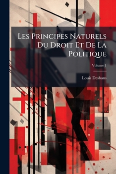 Paperback Les Principes Naturels Du Droit Et De La Politique; Volume 1 [French] Book
