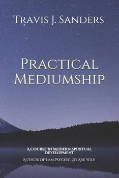 Practical Mediumship: A Course In Modern Spiritual Development