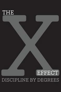 Paperback The X-Effect Discipline by Degrees: Self-Improvement Method and Motivational System for Successful Habit Building Book