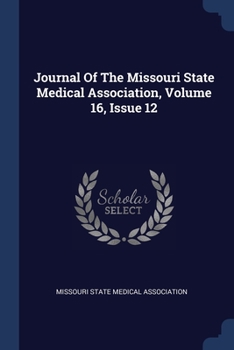 Paperback Journal Of The Missouri State Medical Association, Volume 16, Issue 12 Book