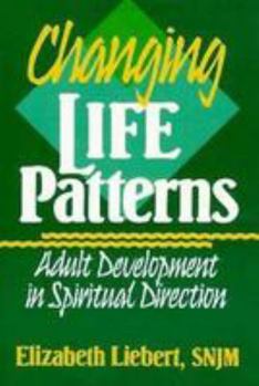 Paperback Changing Life Patterns: Adult Development in Spiritual Direction Book