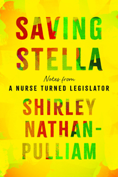 Hardcover Saving Stella: Notes from a Nurse Turned Legislator Book