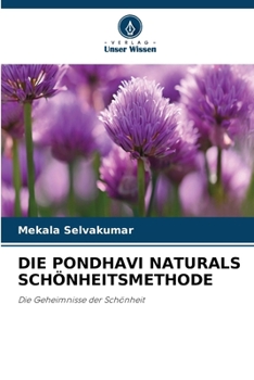 Die Pondhavi Naturals Schönheitsmethode (German Edition)
