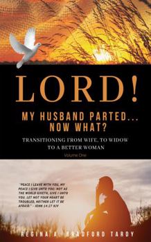 Paperback LORD! My Husband Parted, Now What?: Transitioning From Wife To Widow To A Better Woman Book