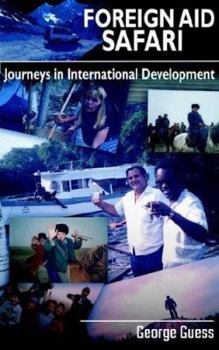 Paperback Foreign Aid Safari: Journeys in International Development Book