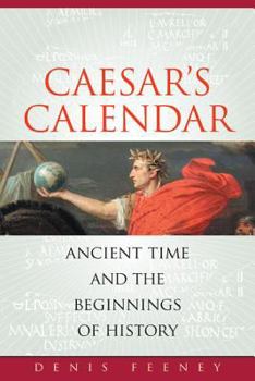 Hardcover Caesar's Calendar: Ancient Time and the Beginnings of History Book