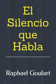 El Silencio que Habla: Cómo desarrollar la escucha activa y mejorar la comunicación (Spanish Edition)