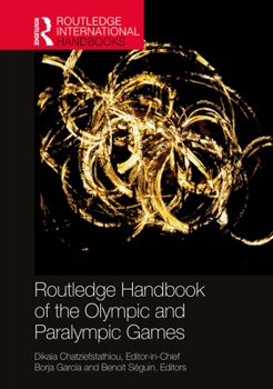 Routledge Handbook of the Olympic and Paralympic Games - Book  of the Routledge International Handbooks