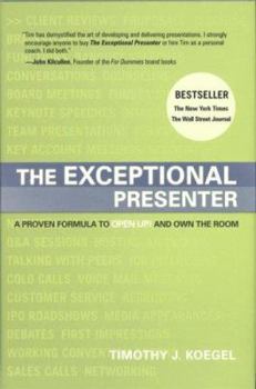 Hardcover The Exceptional Presenter: A Proven Formula to Open Up and Own the Room Book