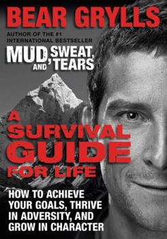 Hardcover A Survival Guide for Life: How to Achieve Your Goals, Thrive in Adversity, and Grow in Character Book