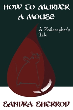 Paperback How to Murder a Mouse: A Philosopher's Tale Book