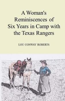 A Woman's Reminiscences of Six Years in Camp with the Texas Rangers