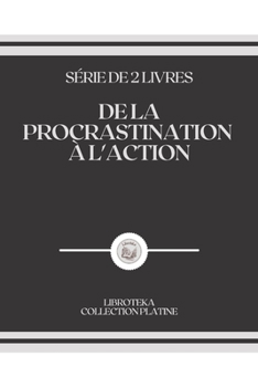 Paperback de la Procrastination ? l'Action: s?rie de 2 livres [French] Book