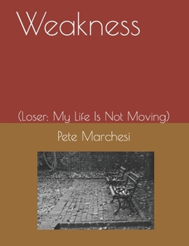 Paperback Weakness: (Loser: My Life Is Not Moving) Book