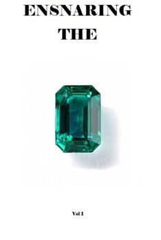 Paperback Ensnaring the Emerald: Volume I Book