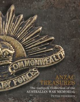 Hardcover Anzac Treasures: The Gallipoli Collection of the Australian War Memorial Book