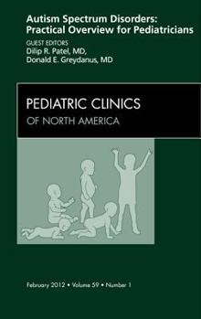 Hardcover Autism Spectrum Disorders: Practical Overview for Pediatricians, an Issue of Pediatric Clinics: Volume 59-1 Book