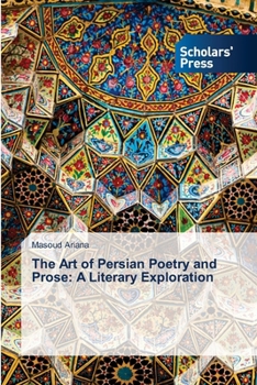 The Art of Persian Poetry and Prose: A Literary Exploration