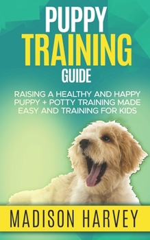 Paperback Puppy Training Guide: Raising A Healthy And Happy Puppy + Potty Training Made Easy And Training For Kids Book