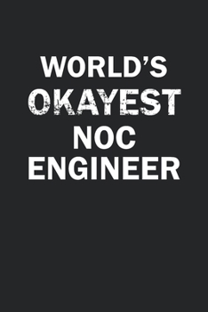 Paperback World's Okayest NOC Engineer: Funny gag gift for sarcastic snarky NOC Engineer - Blank Lined Notebook Book